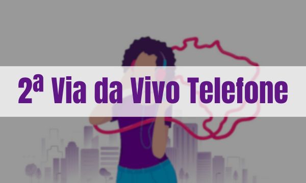 Vivo Telefone: Como Obter a 2ª Via da Fatura de Forma Fácil